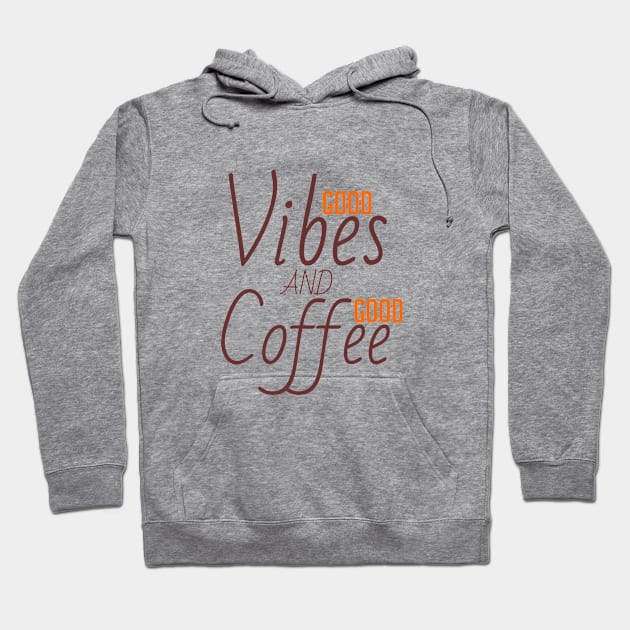 Good vibes and good coffee Hoodie by cypryanus